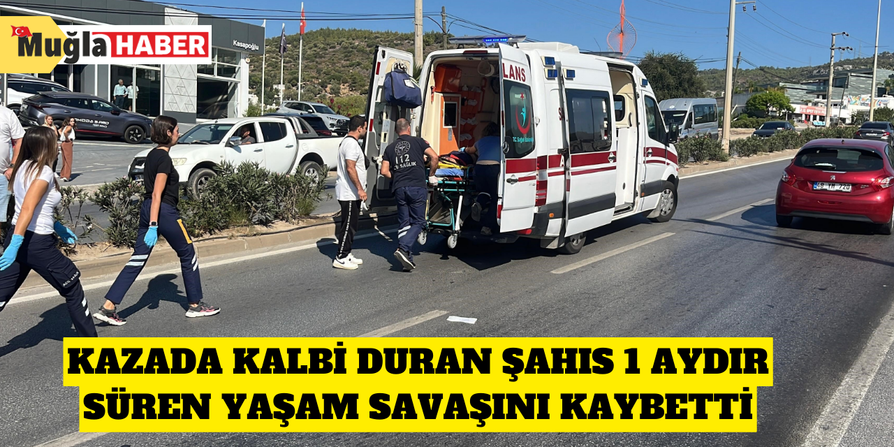 Kazada kalbi duran şahıs 1 aydır süren yaşam savaşını kaybetti