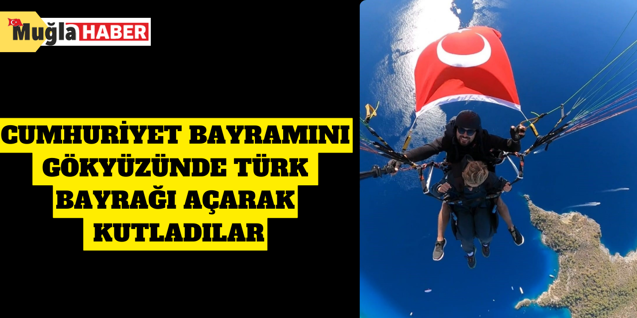 Cumhuriyet Bayramını gökyüzünde Türk bayrağı açarak kutladılar