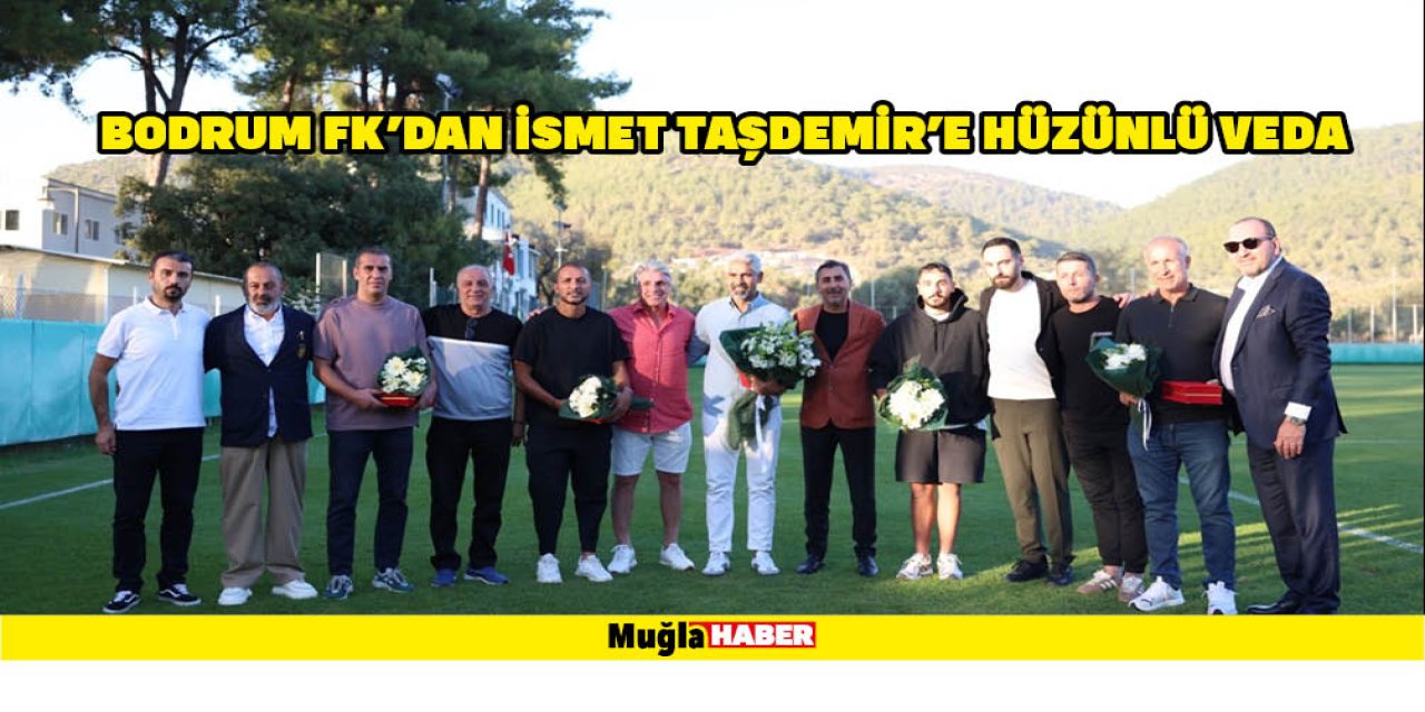 BODRUM FK’DAN İSMET TAŞDEMİR’E HÜZÜNLÜ VEDA