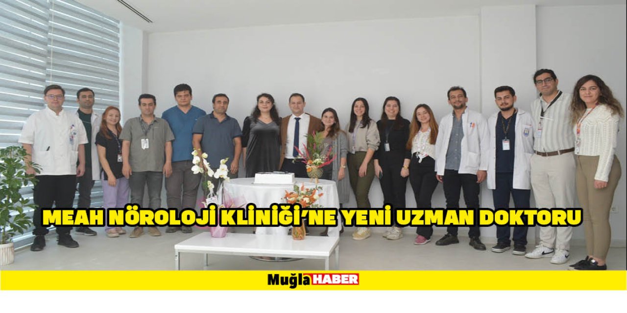 MEAH NÖROLOJİ KLİNİĞİ'NE YENİ UZMAN DOKTORU