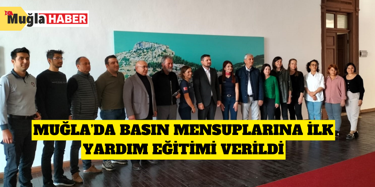 Muğla’da basın mensuplarına ilk yardım eğitimi verildi