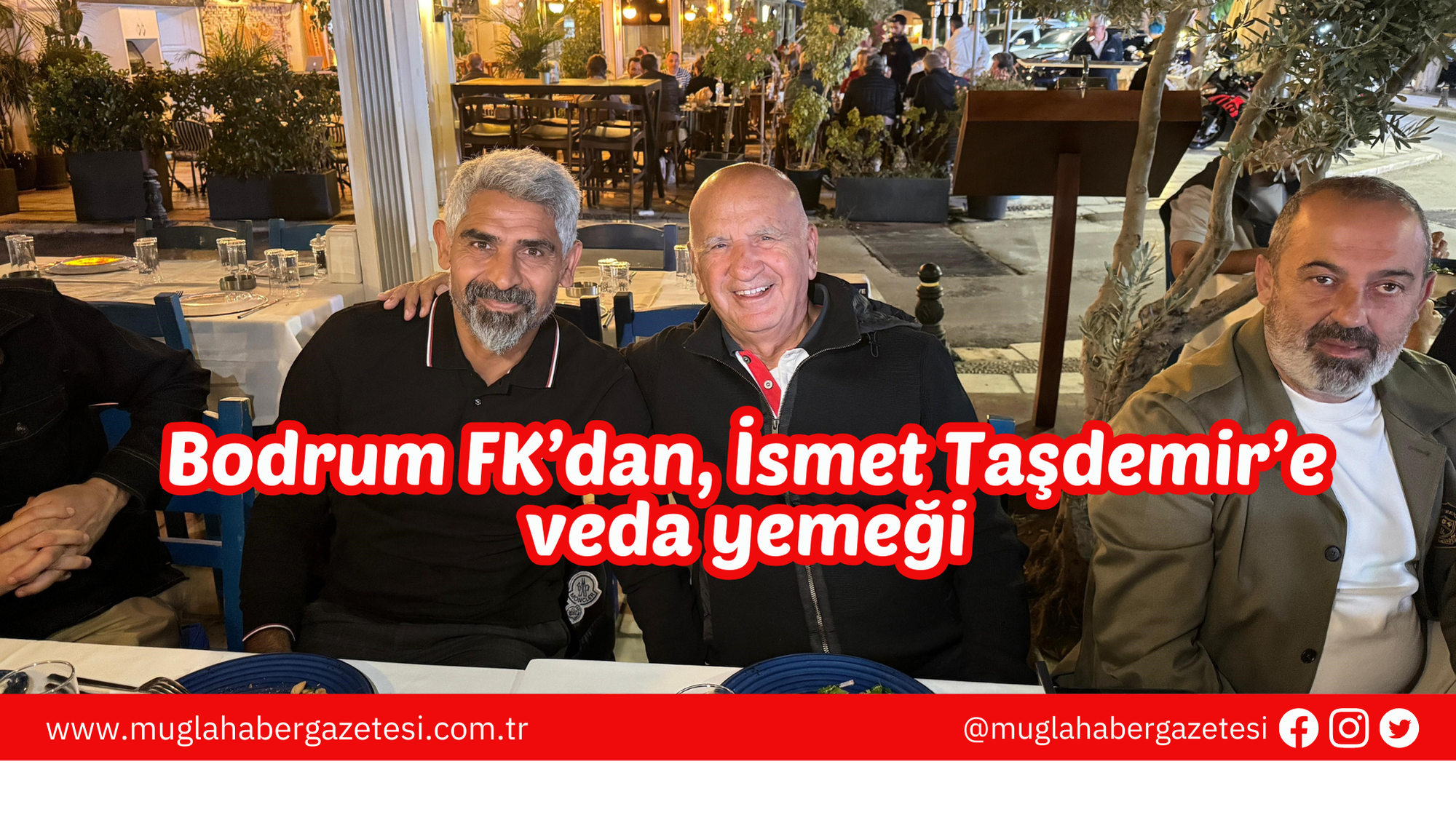 Bodrum FK’dan, İsmet Taşdemir’e veda yemeği