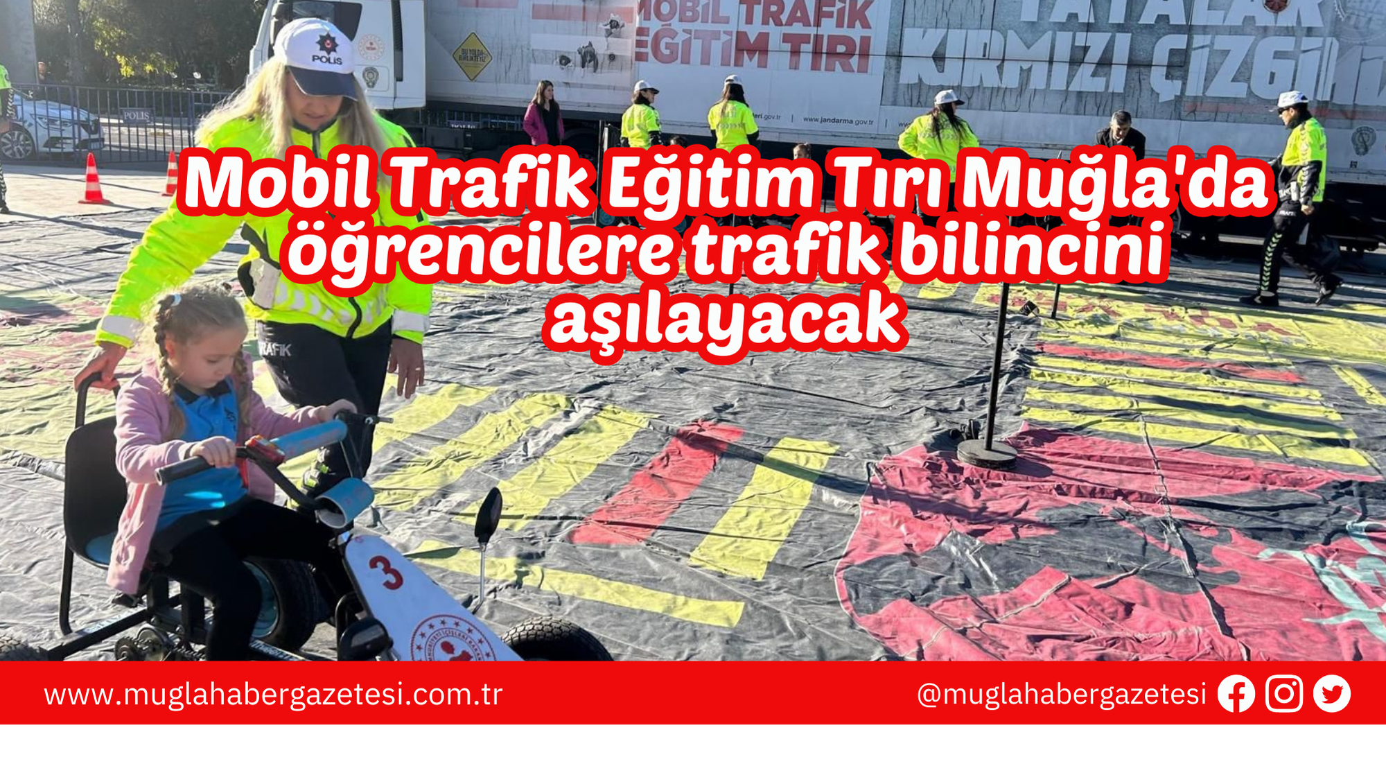 Mobil Trafik Eğitim Tırı Muğla'da öğrencilere trafik bilincini aşılayacak