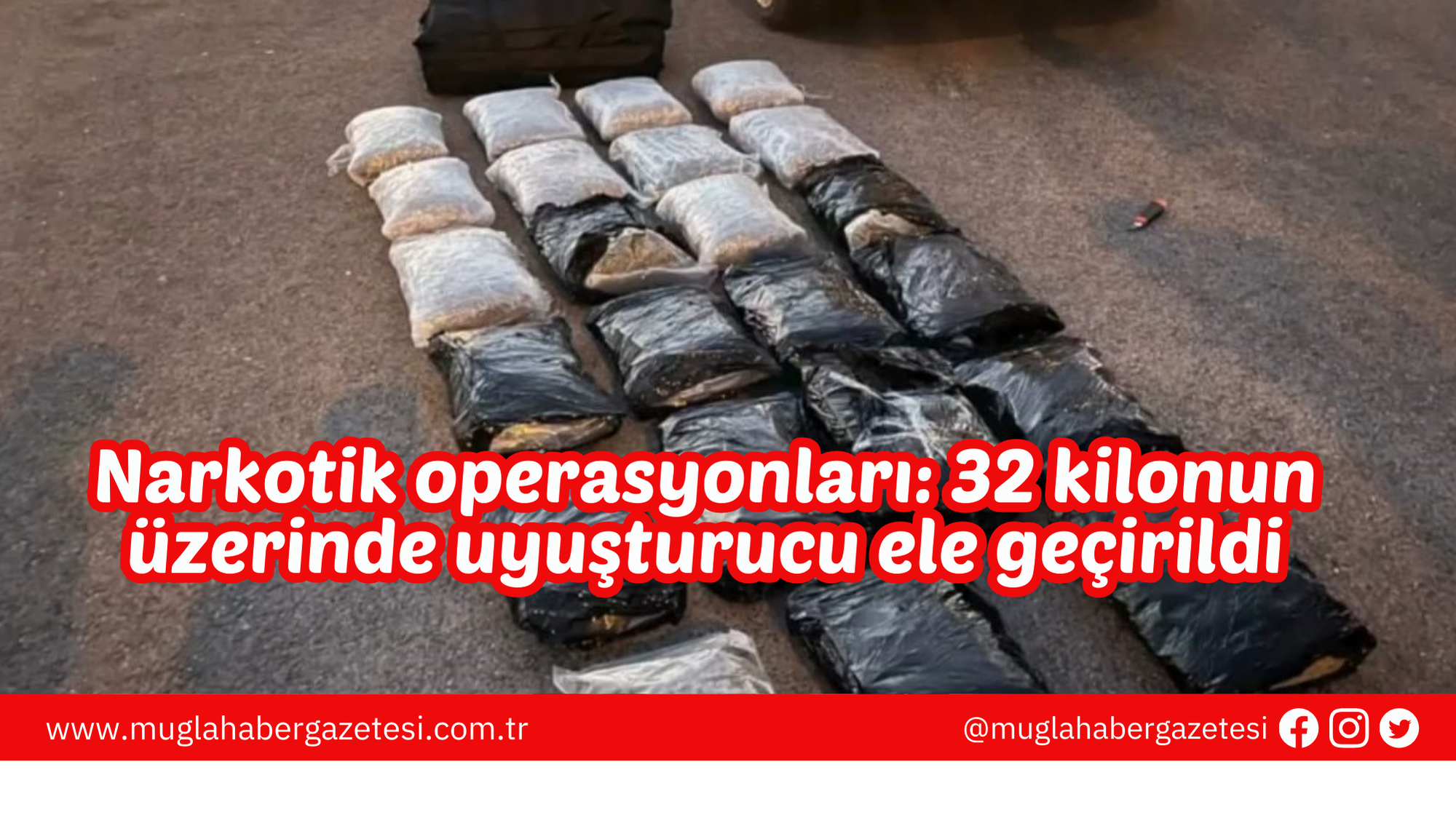 Narkotik operasyonları: 32 kilonun üzerinde uyuşturucu ele geçirildi