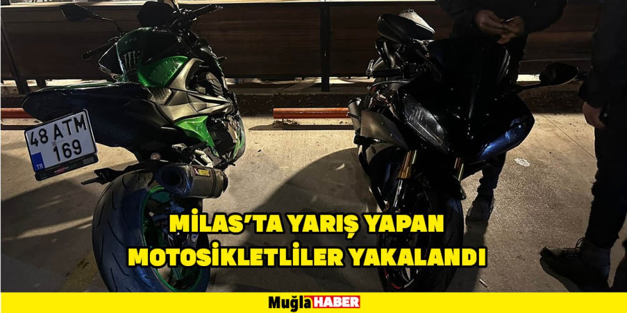 MİLAS’TA YARIŞ YAPAN MOTOSİKLETLİLER YAKALANDI