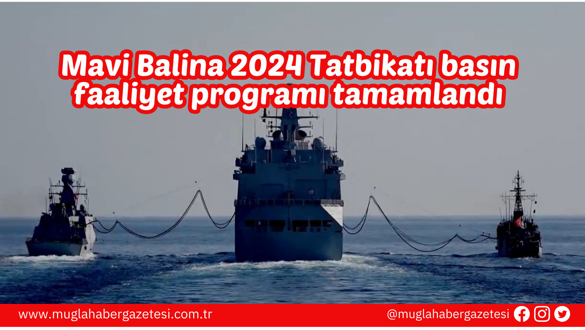 Mavi Balina 2024 Tatbikatı basın faaliyet programı tamamlandı