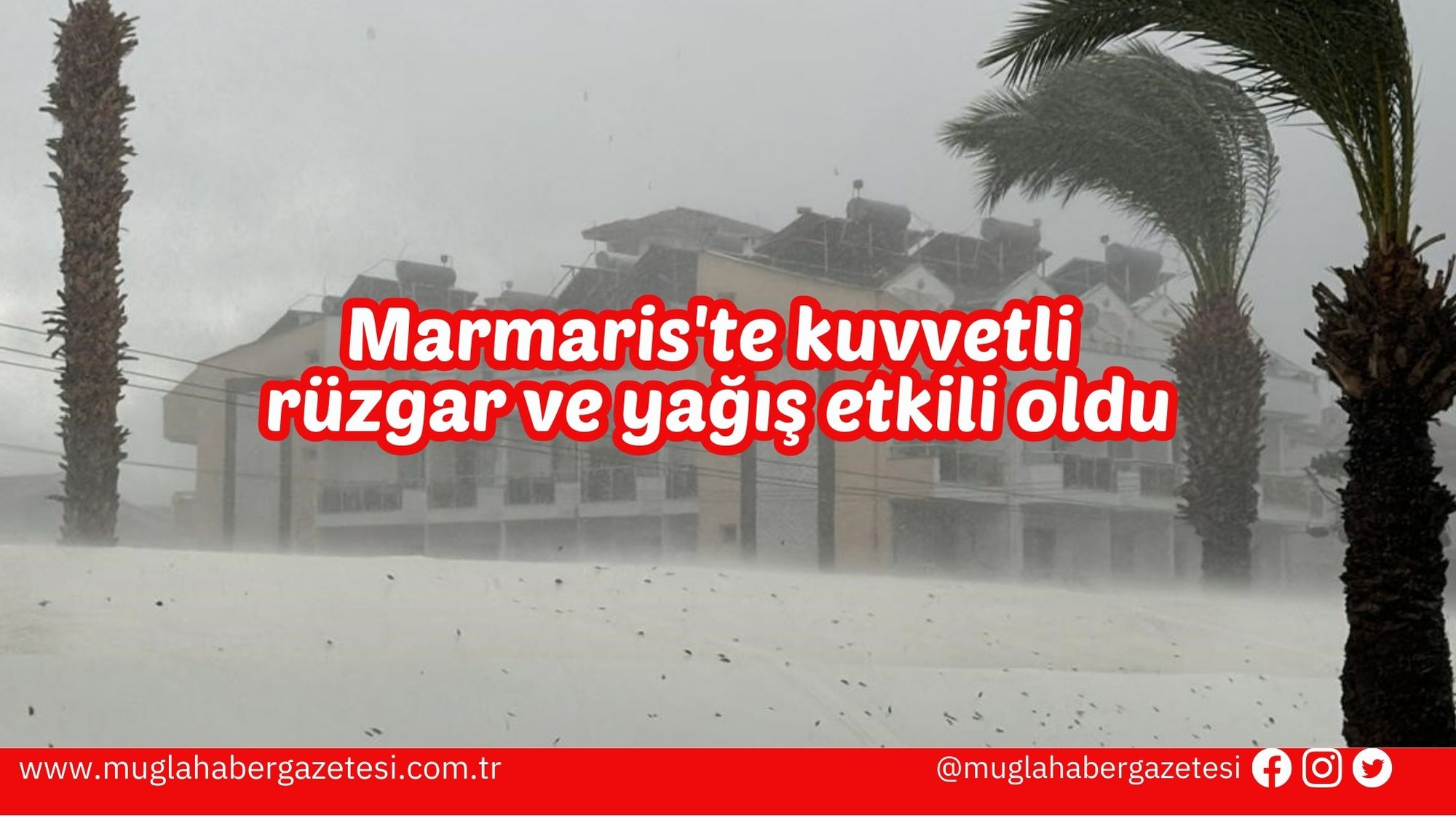 Marmaris'te kuvvetli rüzgar ve yağış etkili oldu