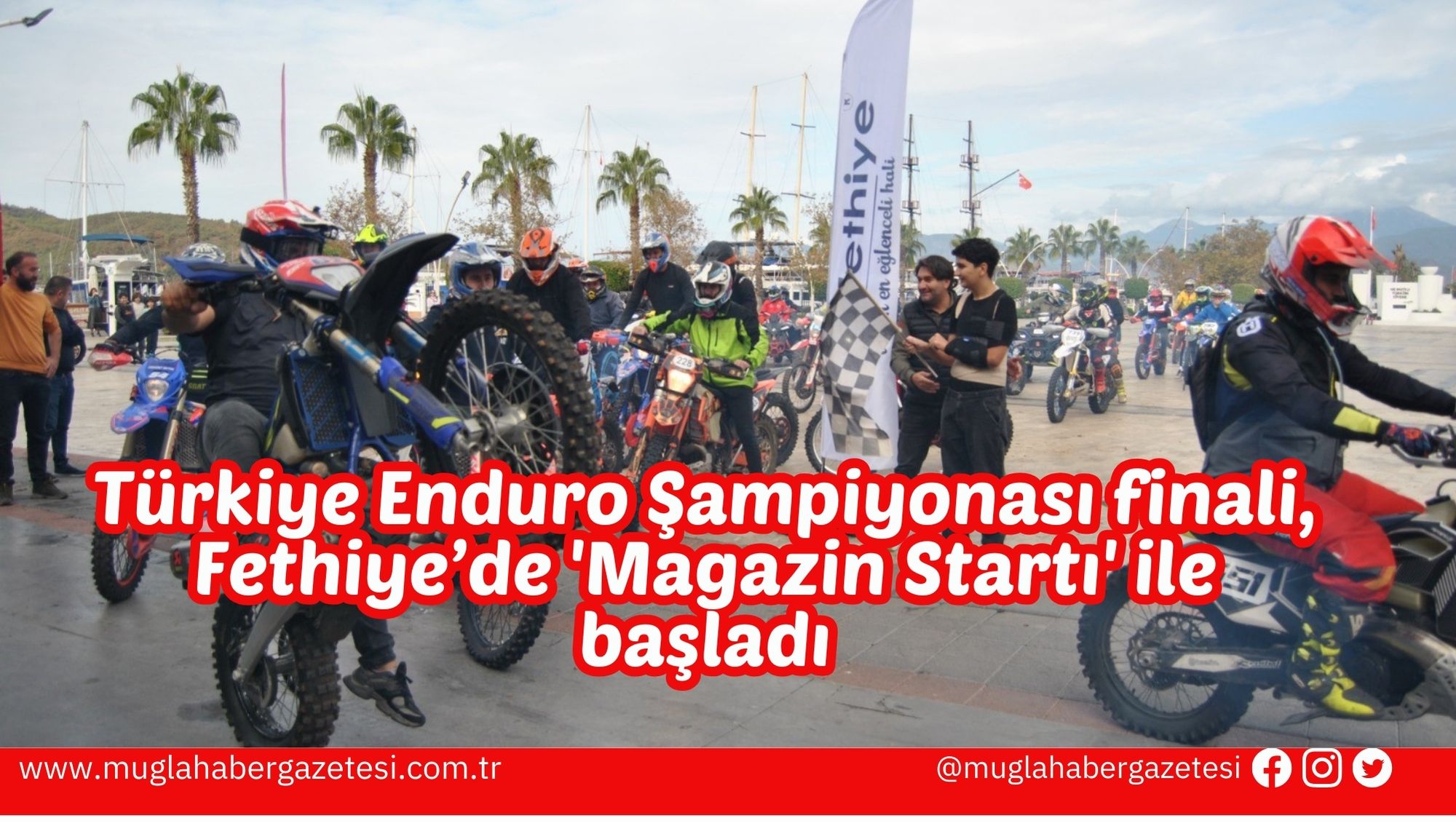 Türkiye Enduro Şampiyonası finali, Fethiye’de 'Magazin Startı' ile başladı