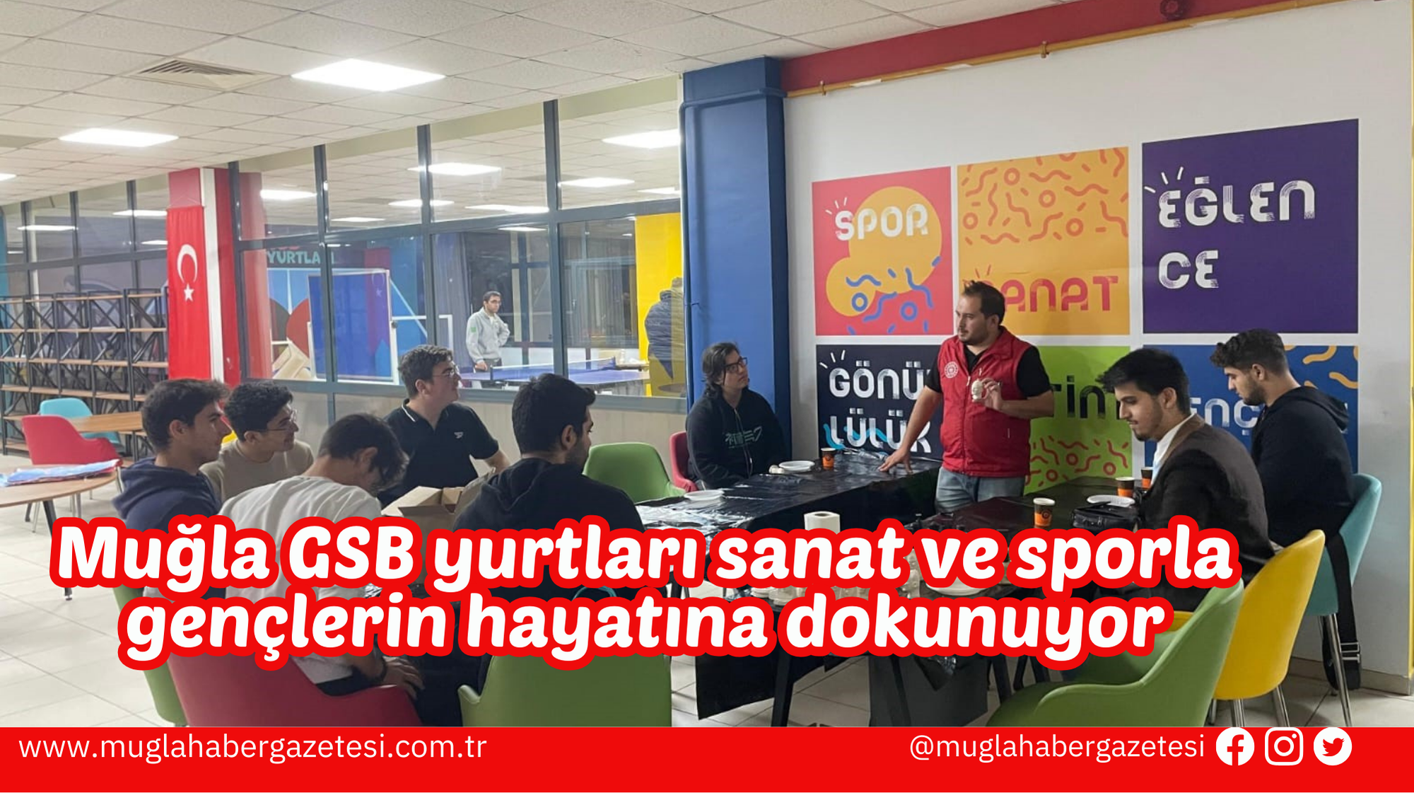 Muğla GSB yurtları sanat ve sporla gençlerin hayatına dokunuyor