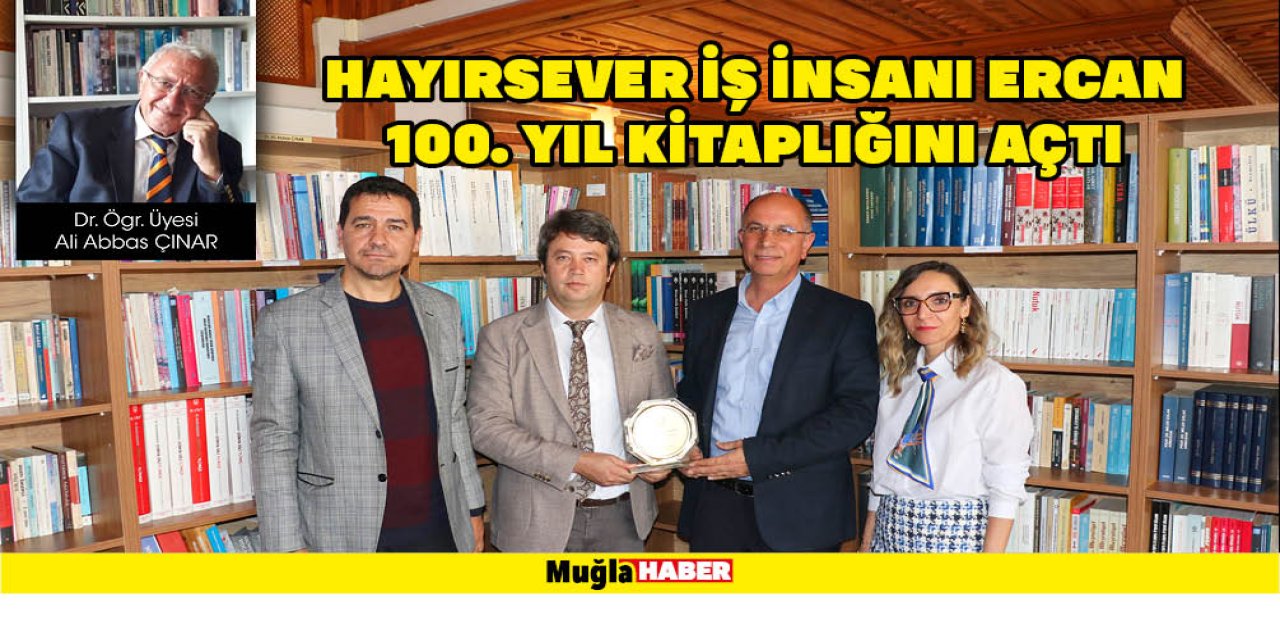 HAYIRSEVER İŞ İNSANI ERCAN  100. YIL KİTAPLIĞINI AÇTI