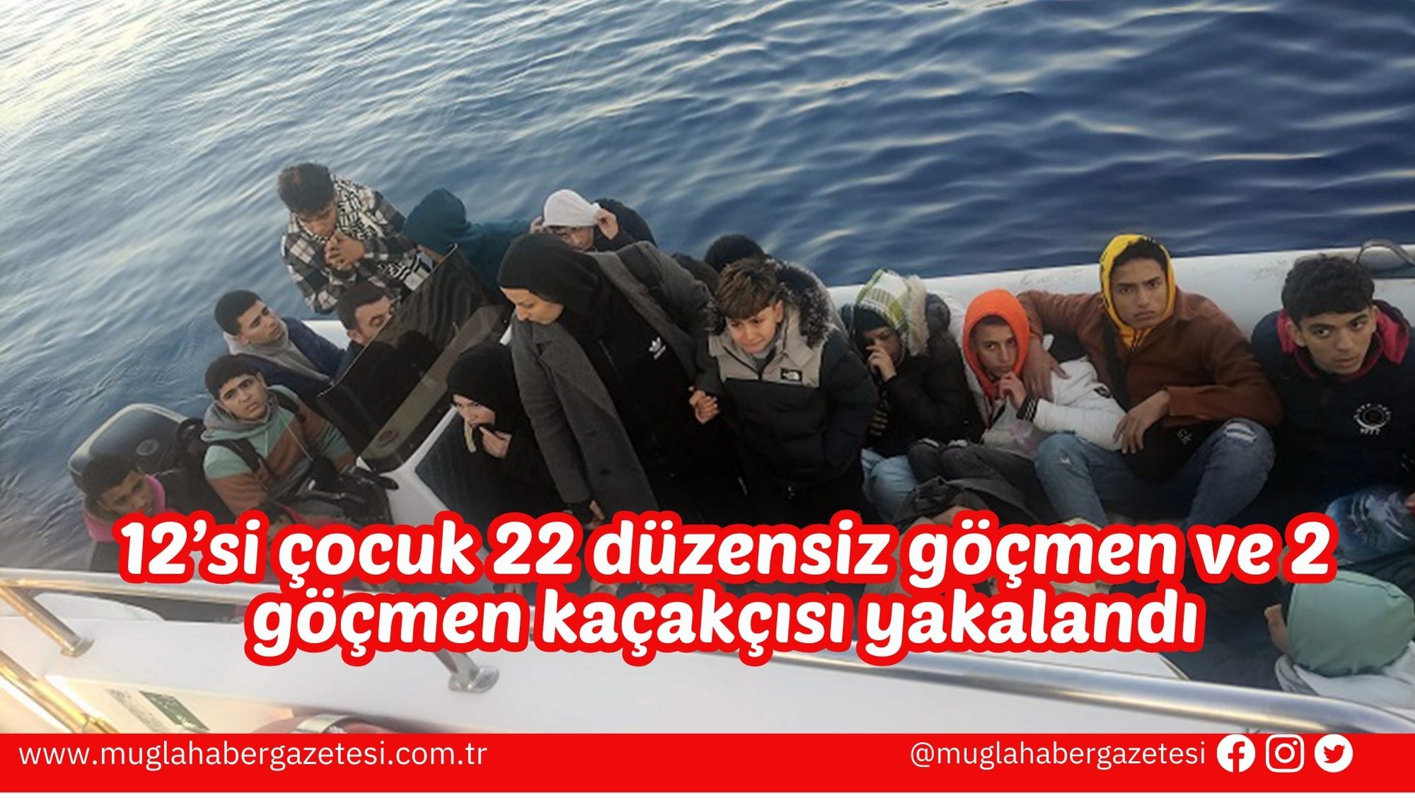 12’si çocuk 22 düzensiz göçmen ve 2 göçmen kaçakçısı yakalandı