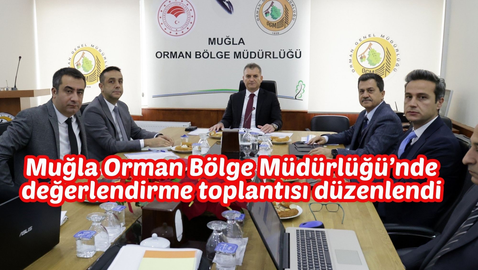 Muğla Orman Bölge Müdürlüğü’nde değerlendirme toplantısı düzenlendi