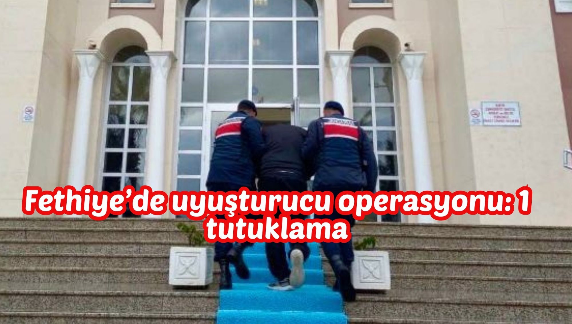 Fethiye’de uyuşturucu operasyonu: 1 tutuklama