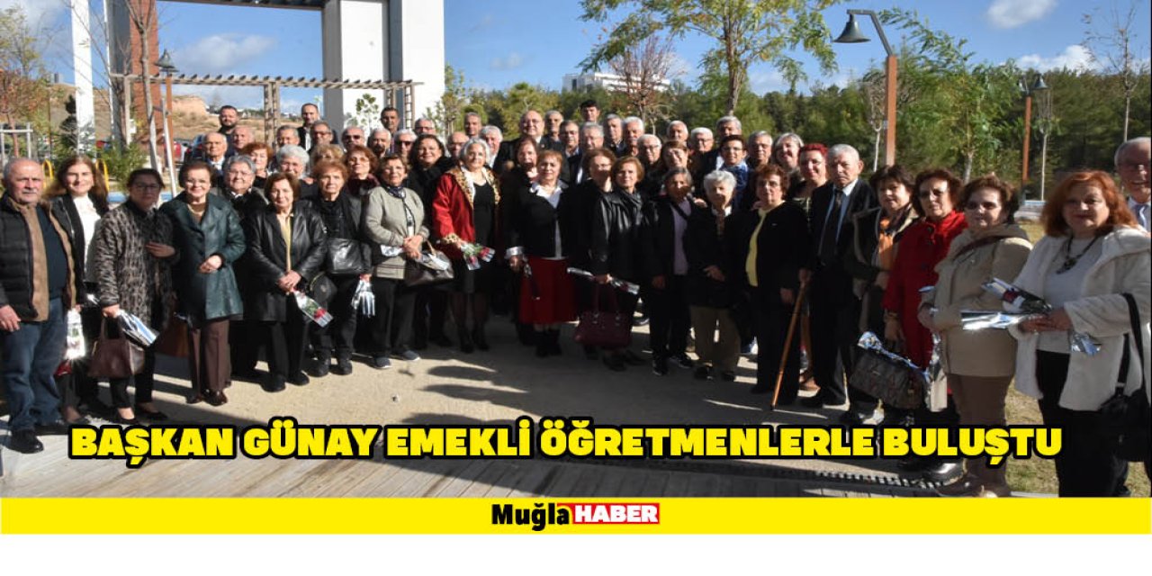 BAŞKAN GÜNAY EMEKLİ ÖĞRETMENLERLE BULUŞTU