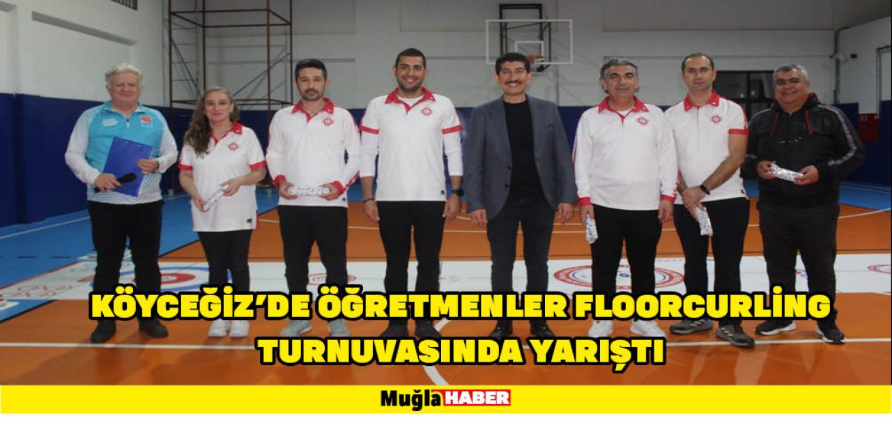 KÖYCEĞİZ’DE ÖĞRETMENLER FLOORCURLİNG TURNUVASINDA YARIŞTI