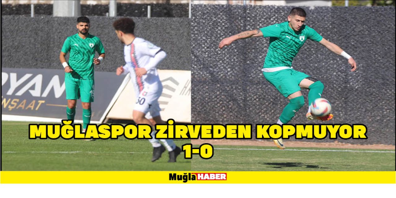 MUĞLASPOR ZİRVEDEN KOPMUYOR 1-0