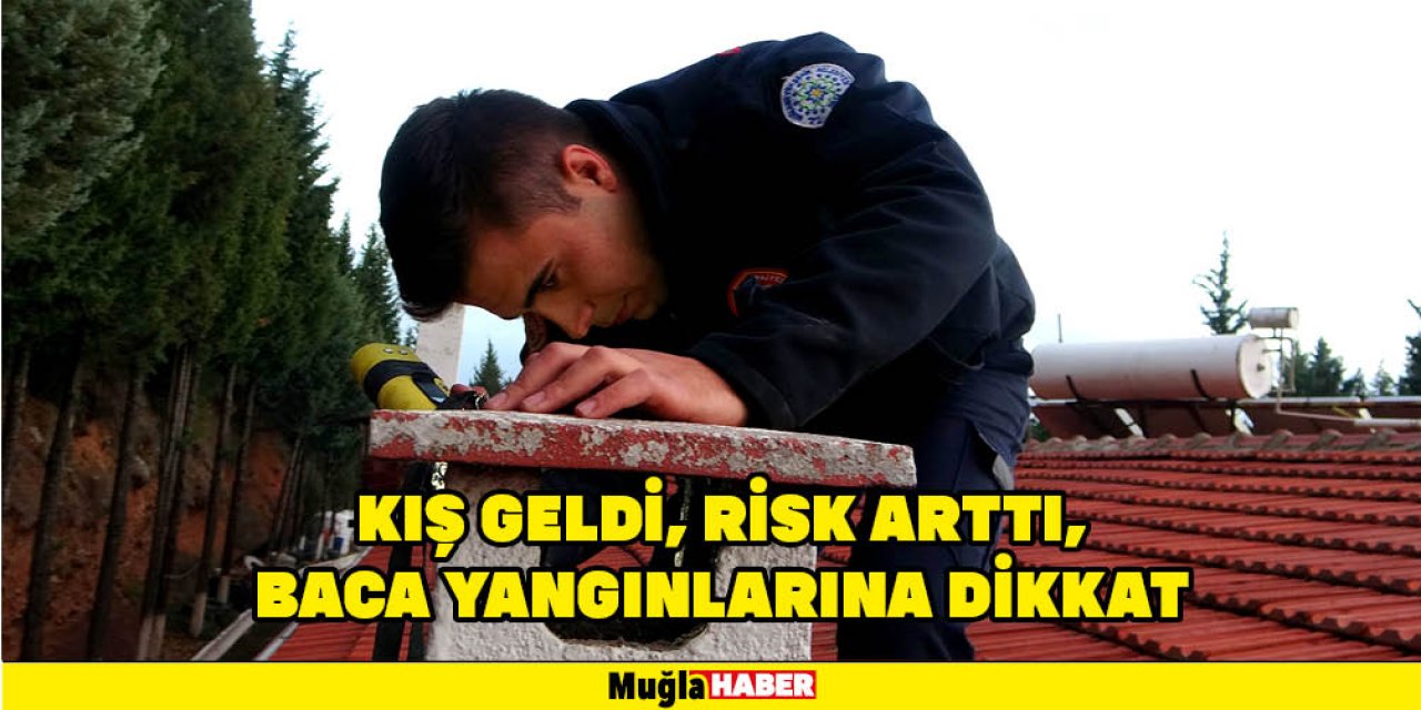 KIŞ GELDİ, RİSK ARTTI, BACA YANGINLARINA DİKKAT