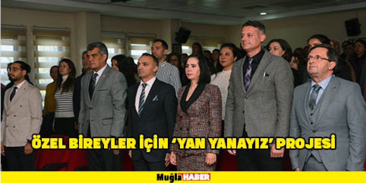 ÖZEL BİREYLER İÇİN ‘YAN YANAYIZ' PROJESİ