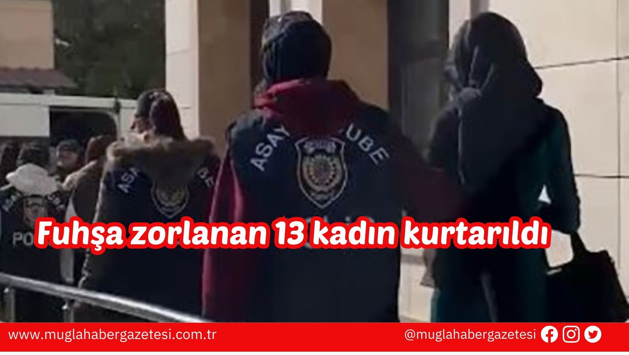 Fuhşa zorlanan 13 kadın kurtarıldı