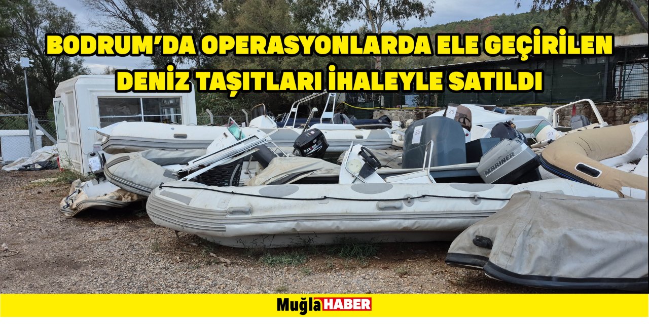 Bodrum'da operasyonlarda ele geçirilen deniz taşıtları ihaleyle satıldı