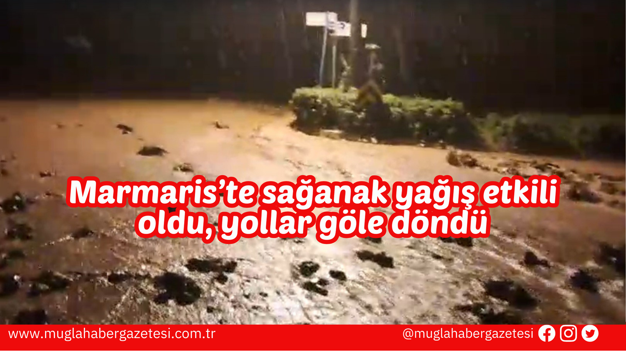 Marmaris’te sağanak yağış etkili oldu, yollar göle döndü