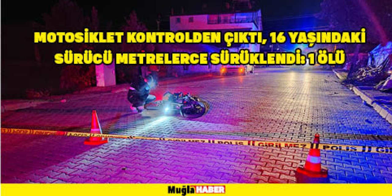 Motosiklet kontrolden çıktı, 16 yaşındaki sürücü metrelerce sürüklendi: 1 ölü