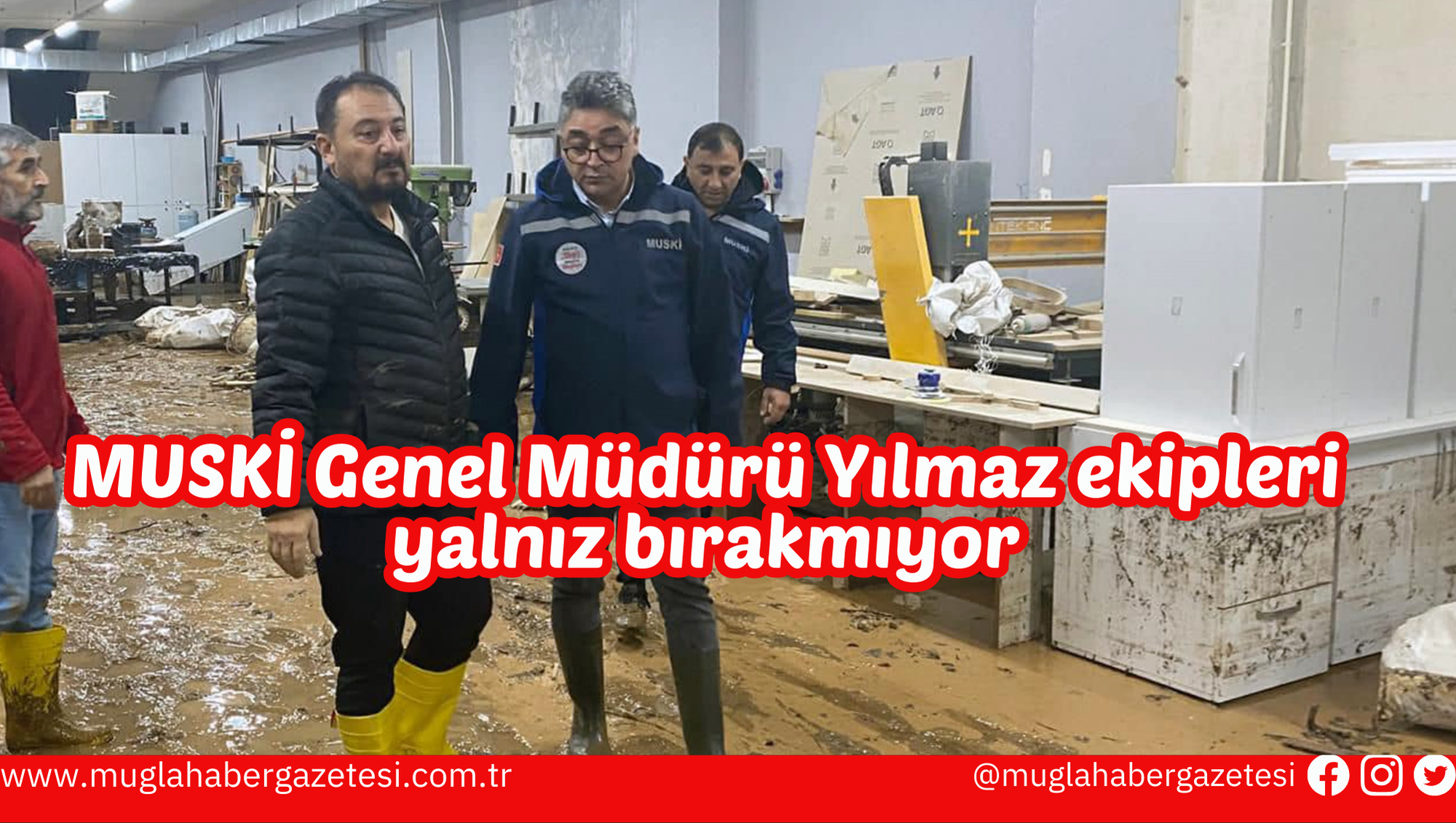 MUSKİ Genel Müdürü Yılmaz ekipleri yalnız bırakmıyor