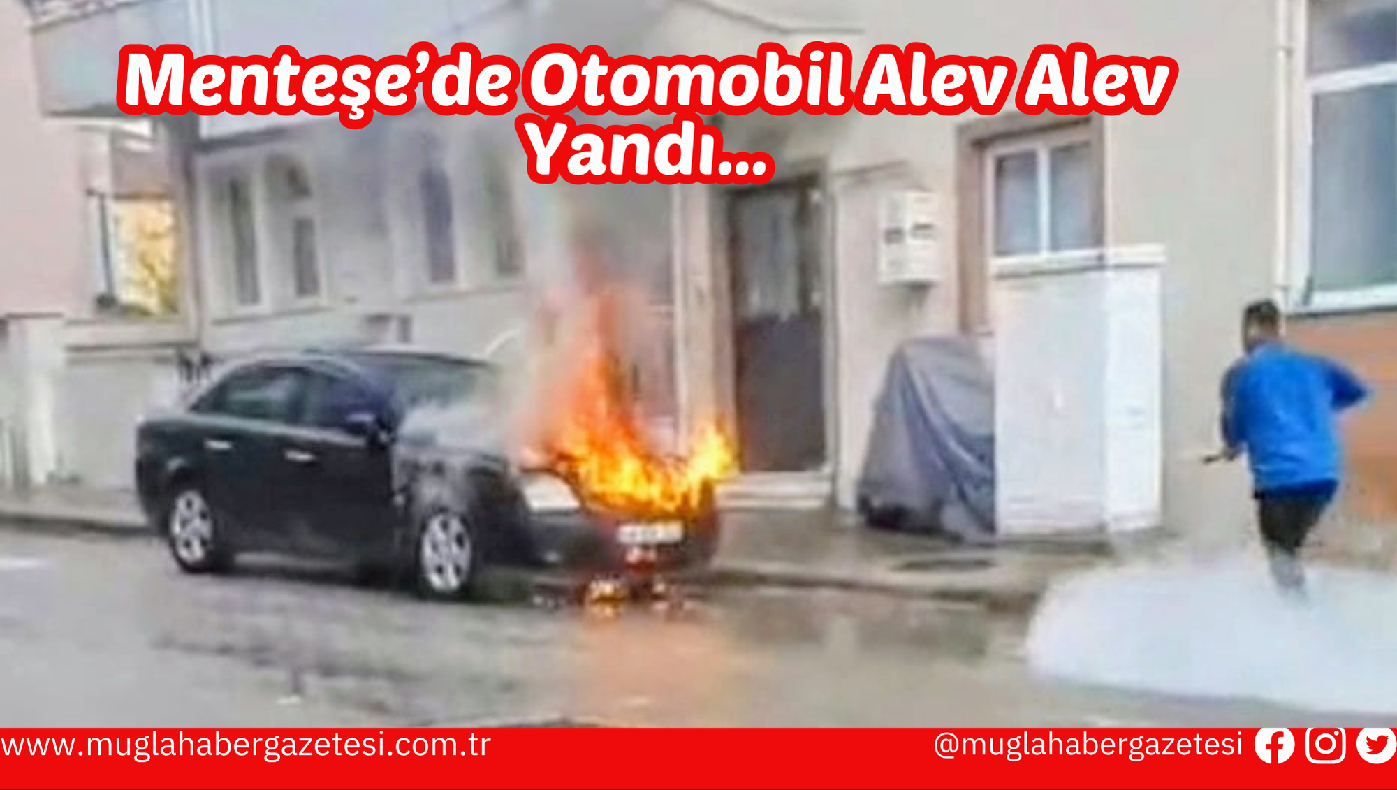 Menteşe’de Otomobil Alev Alev Yandı…