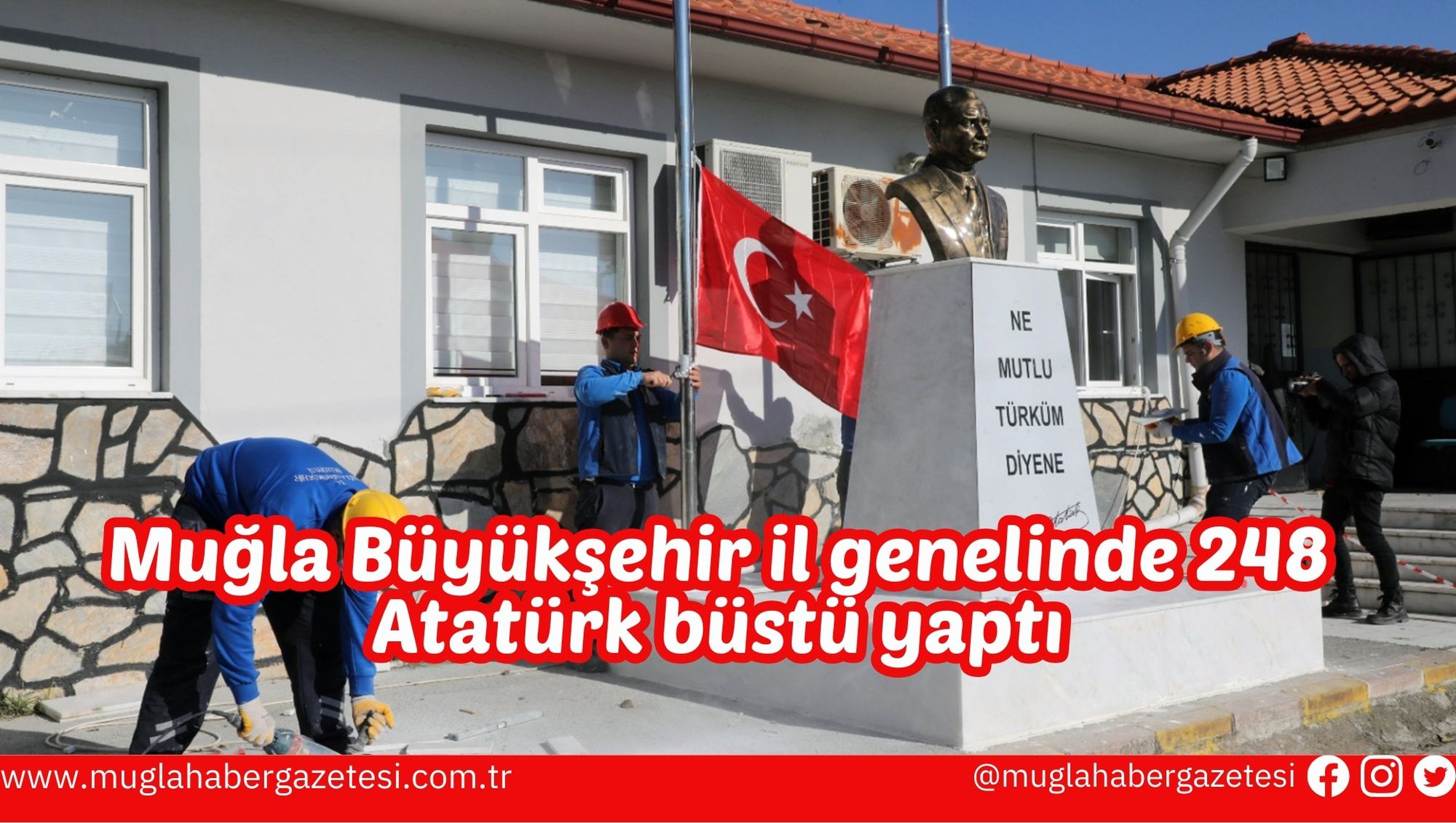 Muğla Büyükşehir il genelinde 248 Atatürk büstü yaptı