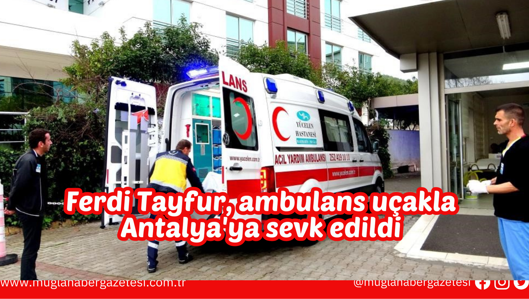 Ferdi Tayfur, ambulans uçakla Antalya'ya sevk edildi