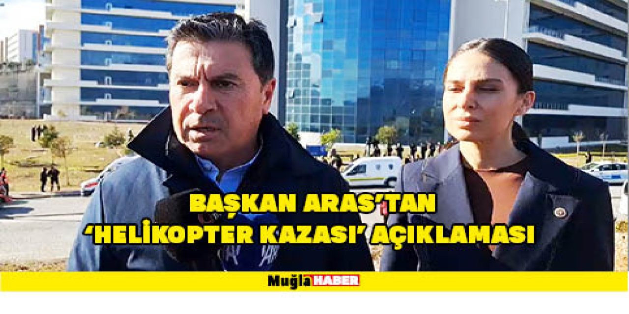 Başkan Aras’tan ‘Helikopter kazası’ açıklaması