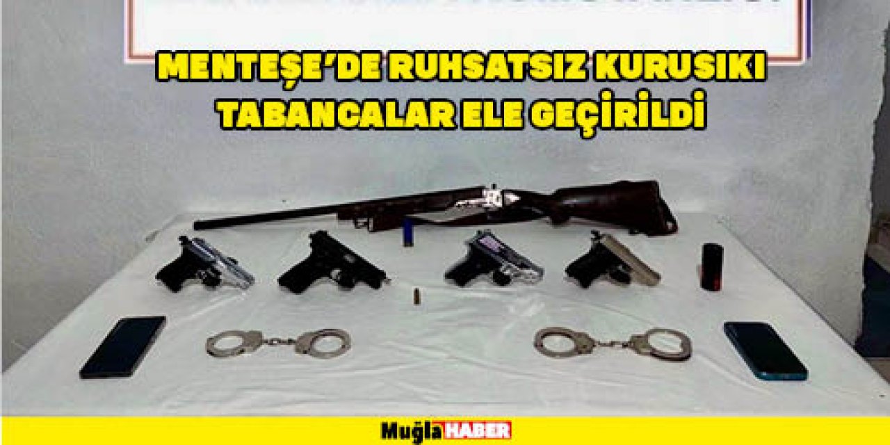 Menteşe’de ruhsatsız kurusıkı tabancalar ele geçirildi