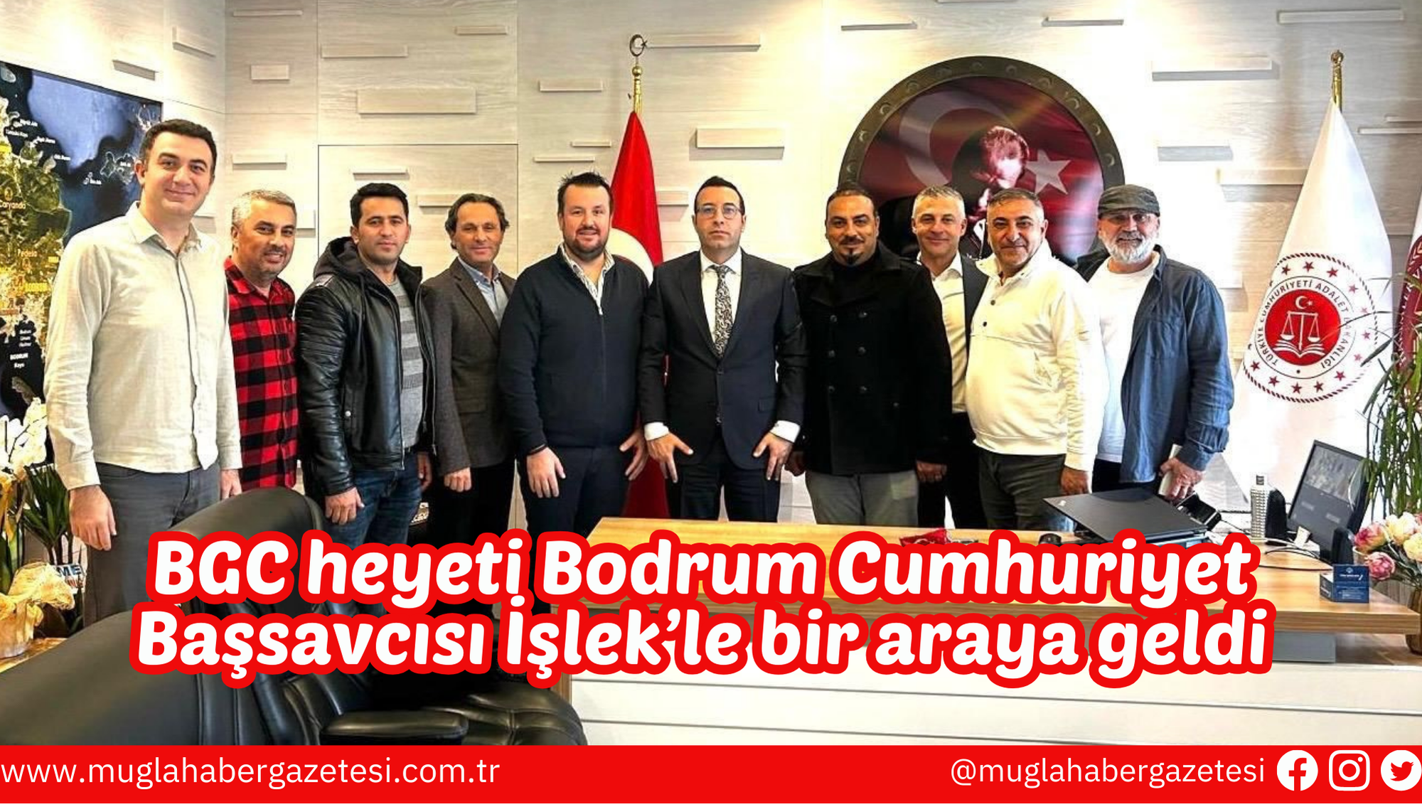 BGC heyeti Bodrum Cumhuriyet Başsavcısı İşlek’le bir araya geldi