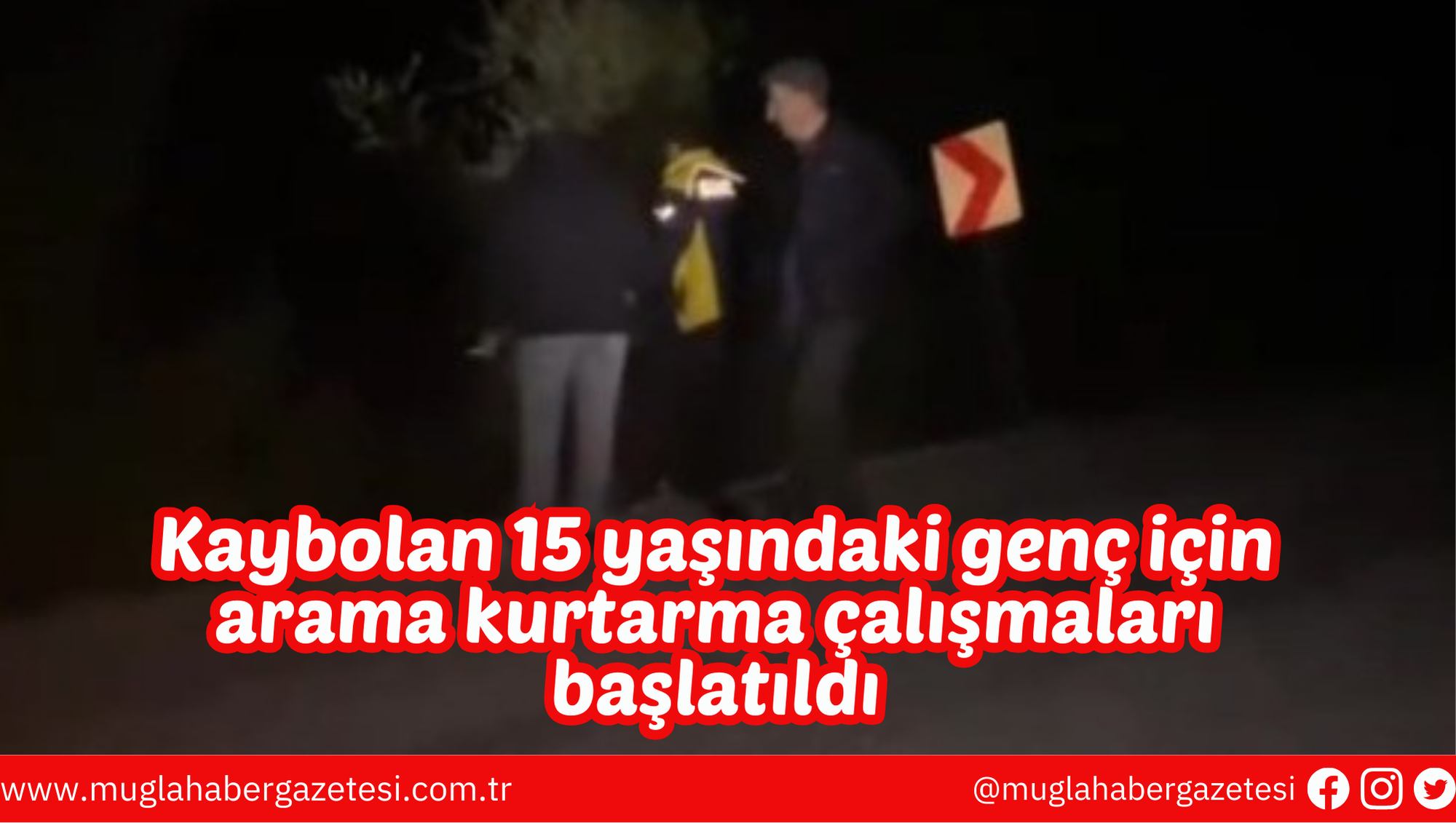 Kaybolan 15 yaşındaki genç için arama kurtarma çalışmaları başlatıldı