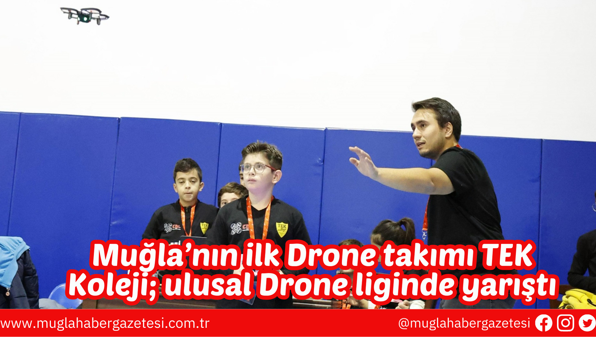 Muğla’nın ilk Drone takımı TEK Koleji; ulusal Drone liginde yarıştı