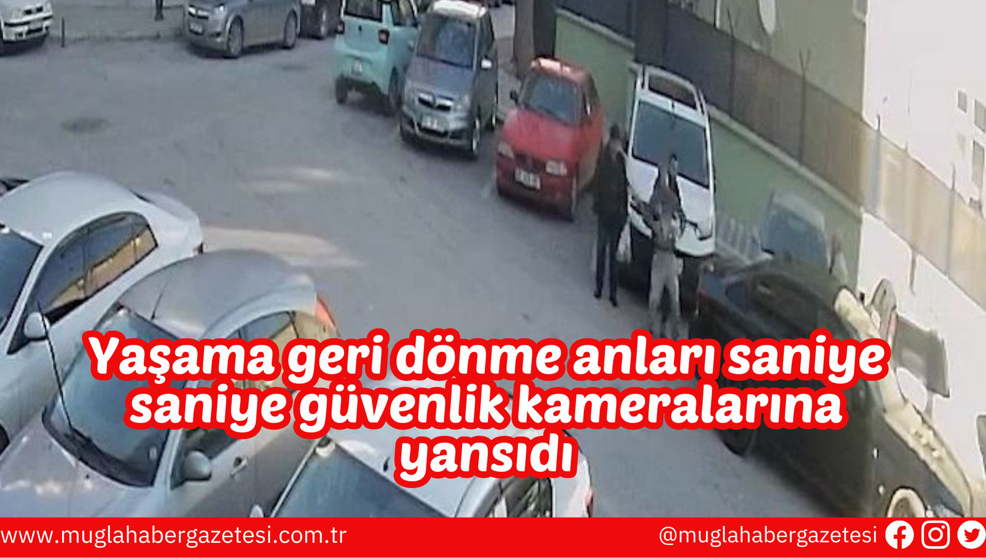 Yaşama geri dönme anları saniye saniye güvenlik kameralarına yansıdı