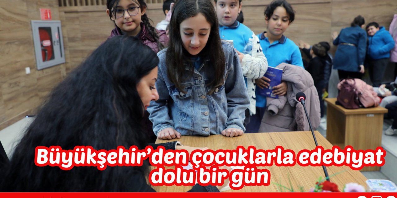 Büyükşehir’den çocuklarla edebiyat dolu bir gün