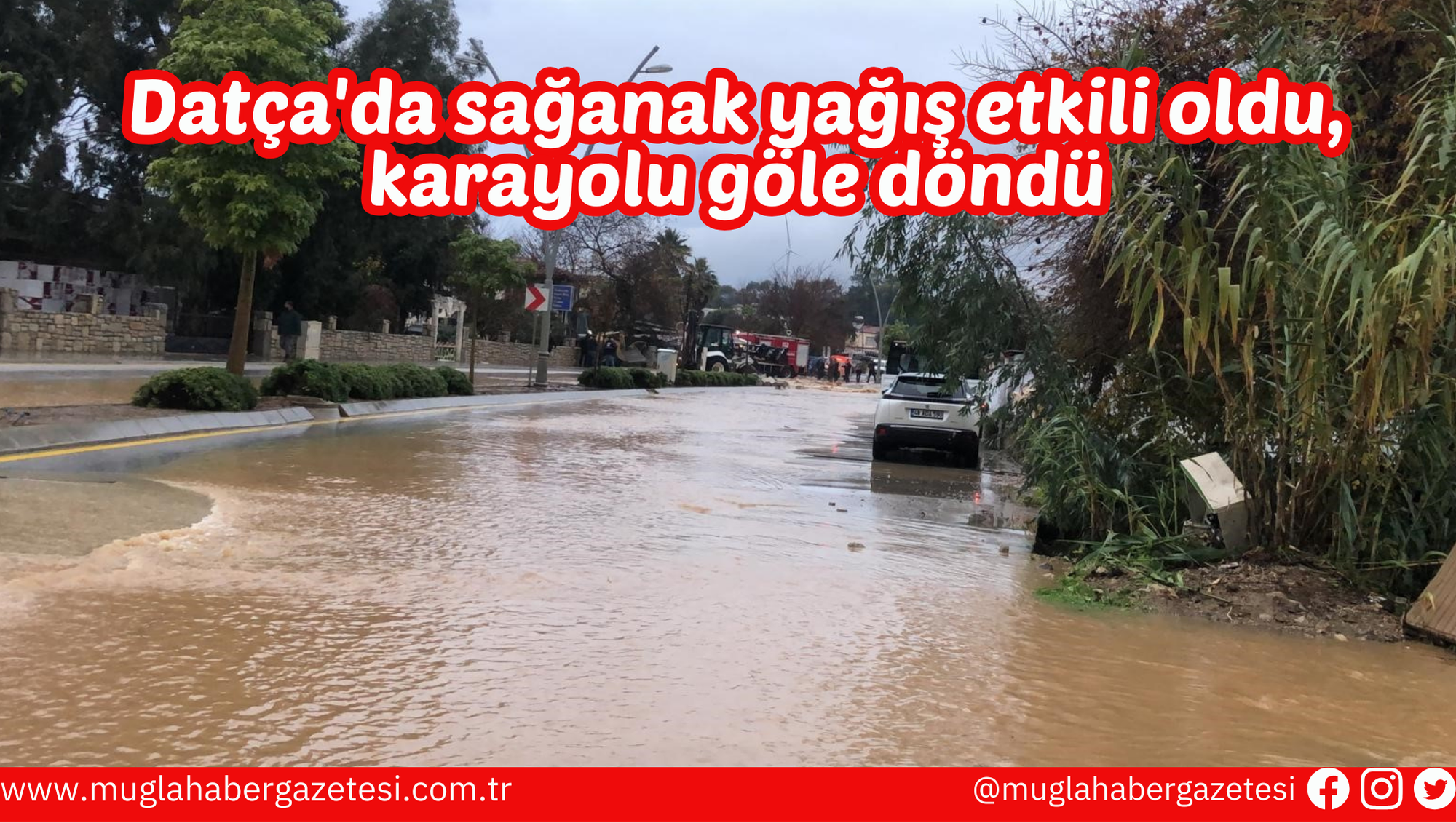 Datça'da sağanak yağış etkili oldu, karayolu göle döndü