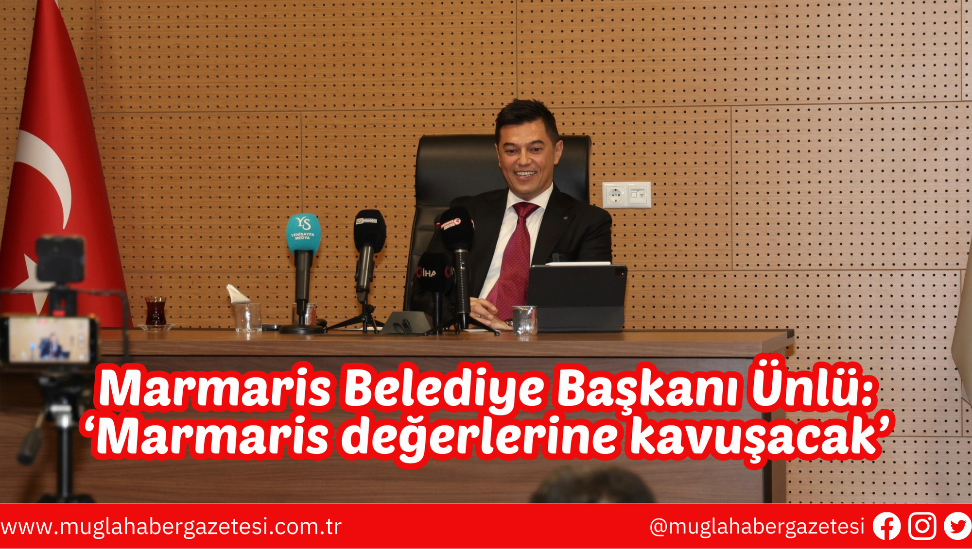 Marmaris Belediye Başkanı Ünlü: ‘Marmaris değerlerine kavuşacak’