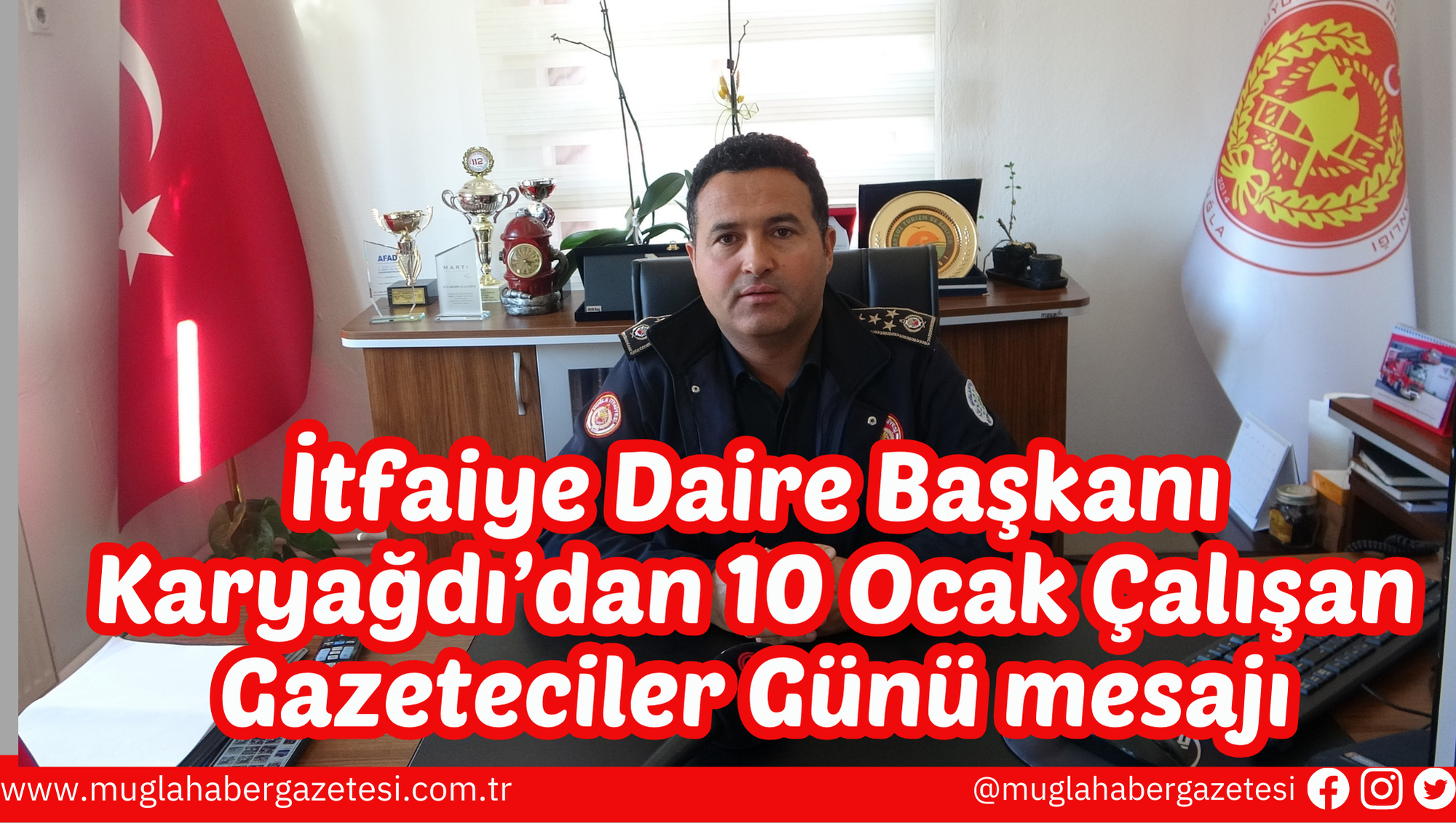 İtfaiye Daire Başkanı Karyağdı’dan 10 Ocak Çalışan Gazeteciler Günü mesajı