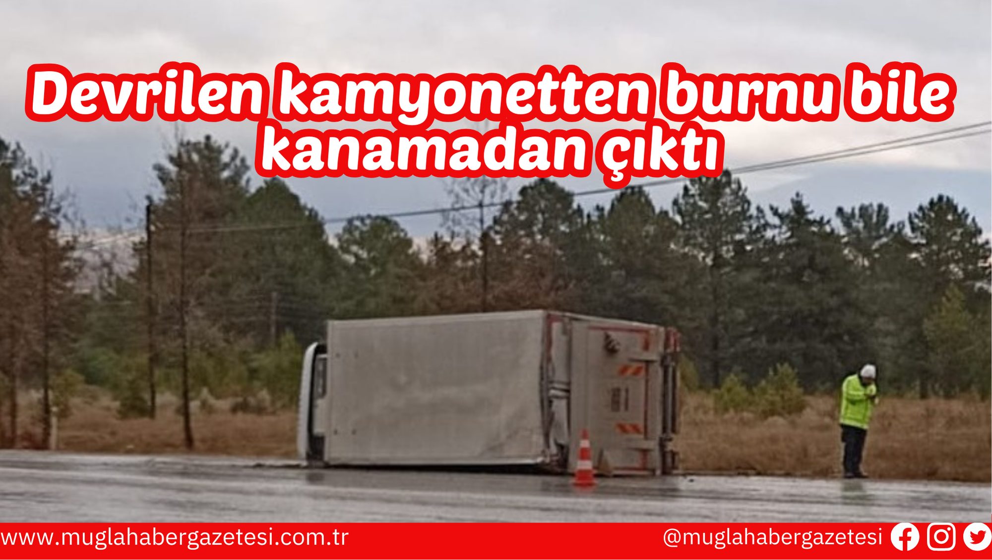 Devrilen kamyonetten burnu bile kanamadan çıktı