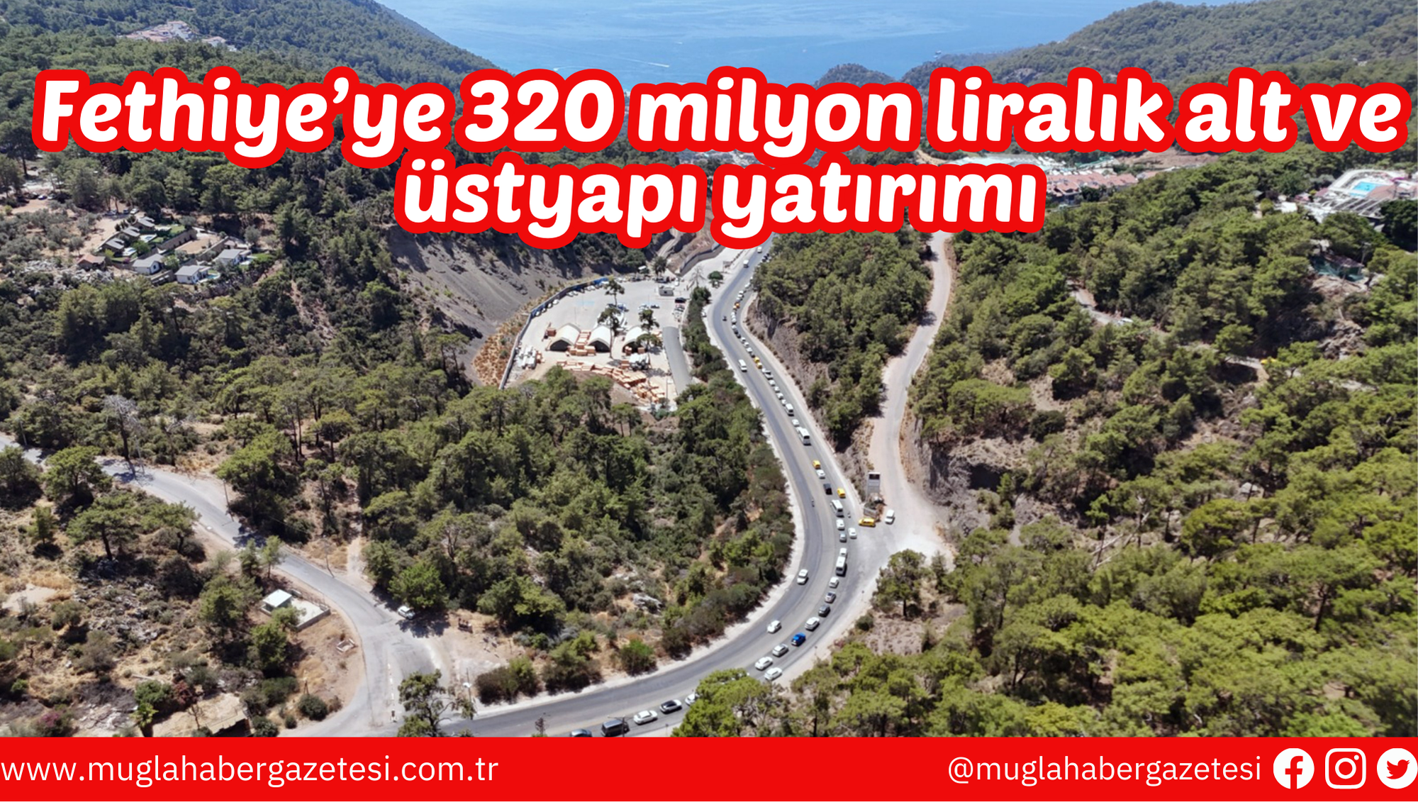 Fethiye’ye 320 milyon liralık alt ve üstyapı yatırımı