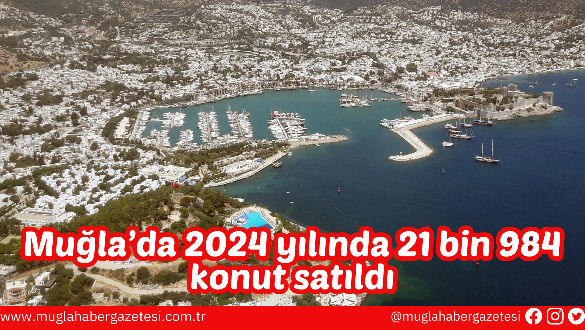 Muğla’da 2024 yılında 21 bin 984 konut satıldı