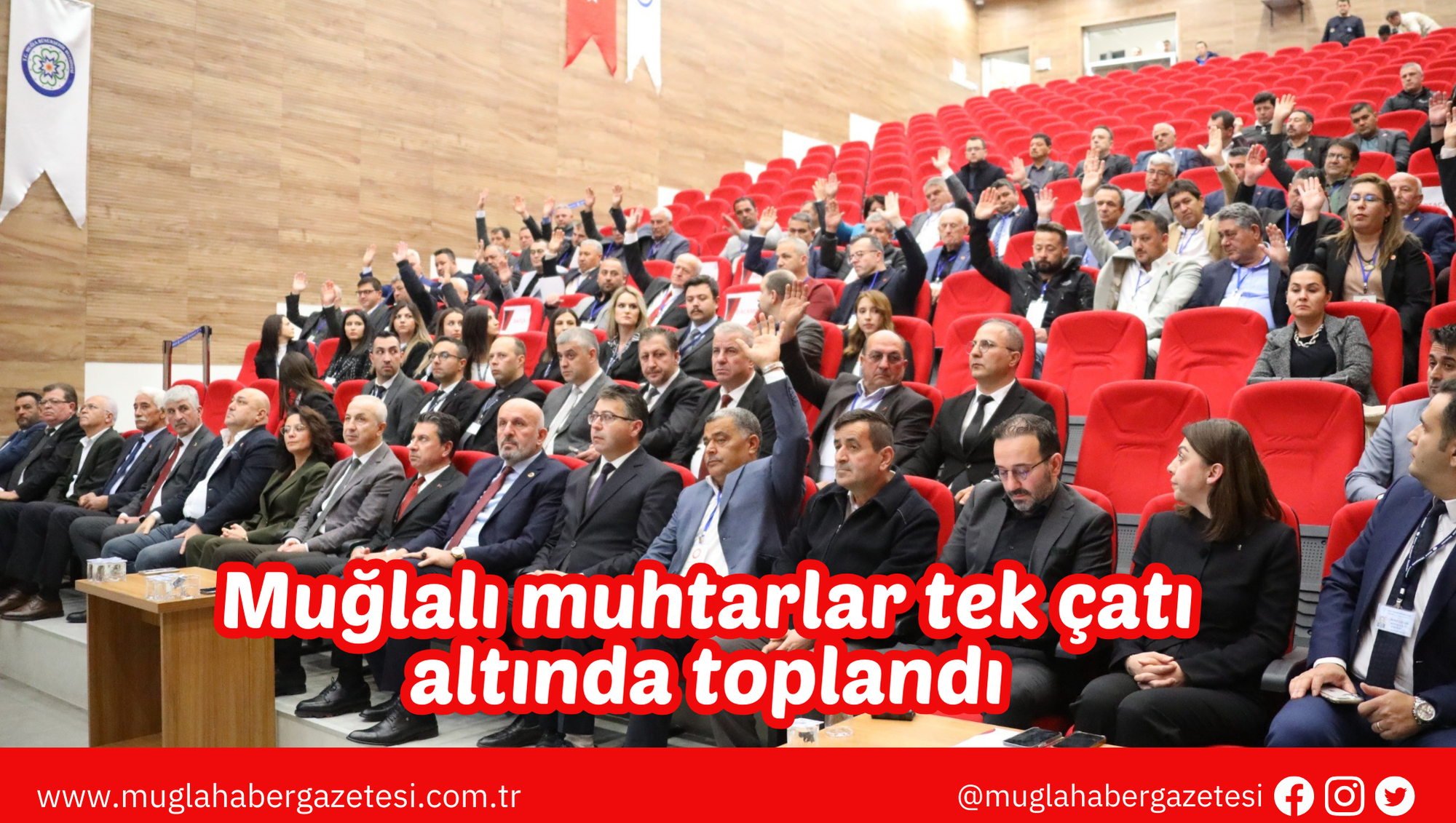 Muğlalı muhtarlar tek çatı altında toplandı