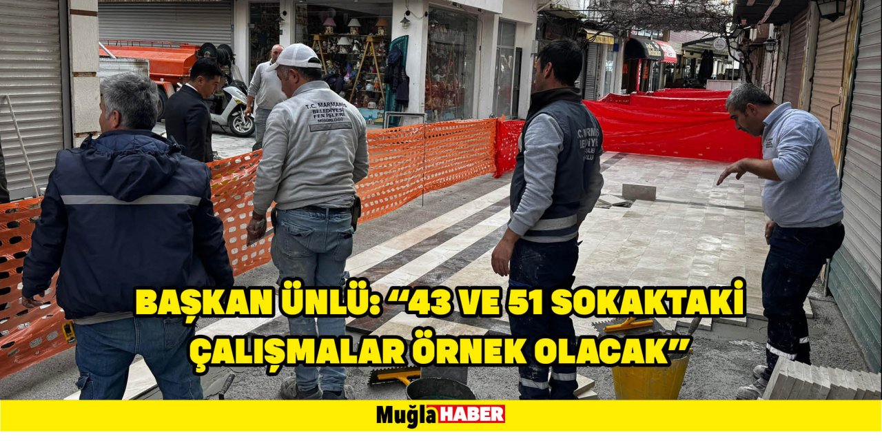 Başkan Ünlü: “43 ve 51 sokaktaki çalışmalar örnek olacak”