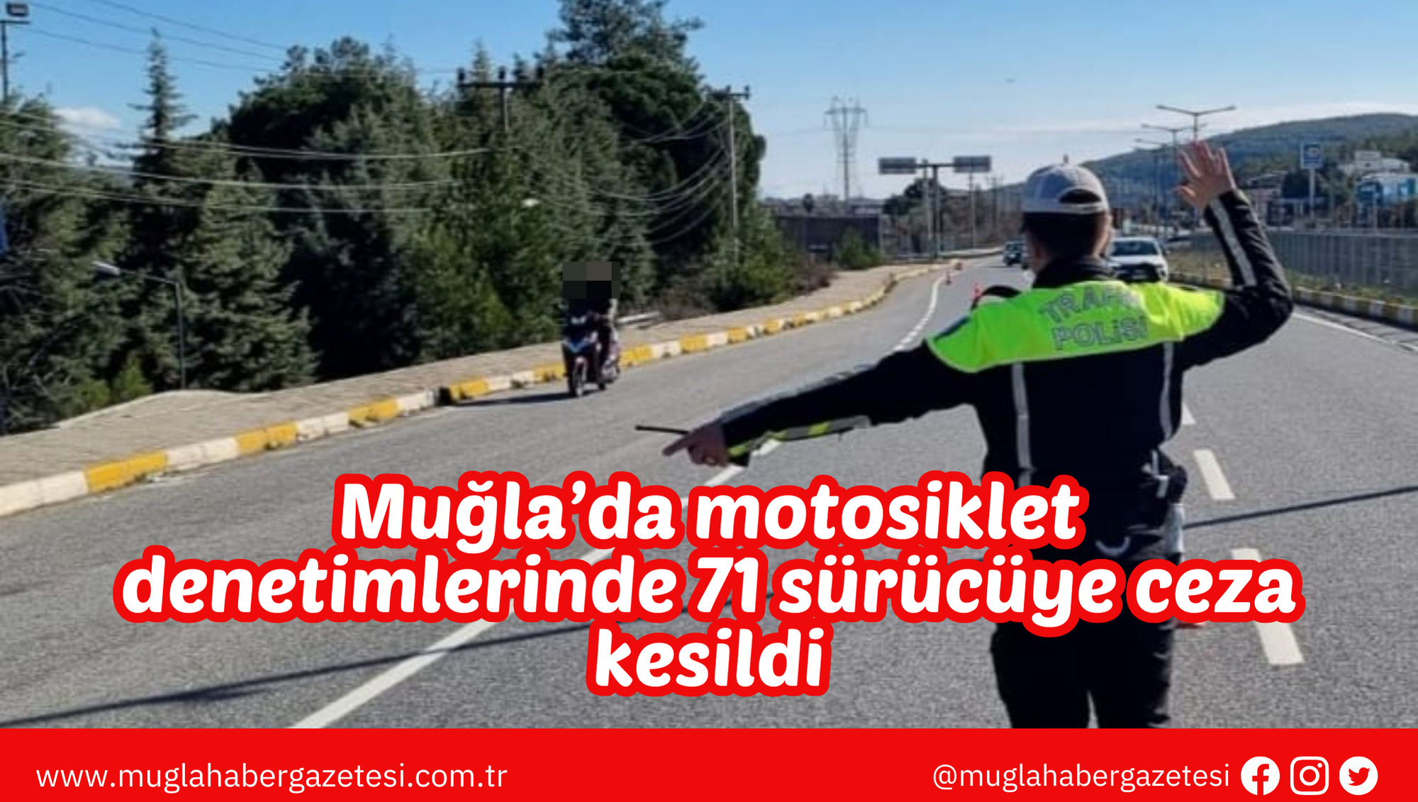 Muğla’da motosiklet denetimlerinde 71 sürücüye ceza kesildi