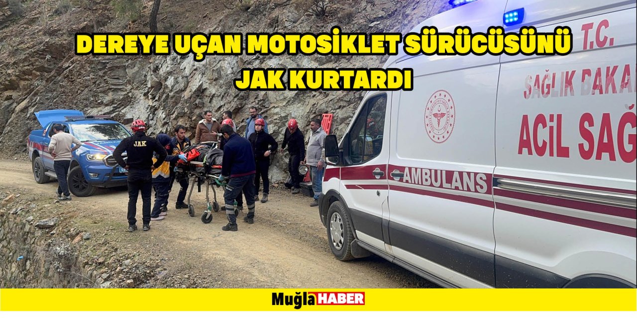 DEREYE UÇAN MOTOSİKLET SÜRÜCÜSÜNÜ JAK KURTARDI