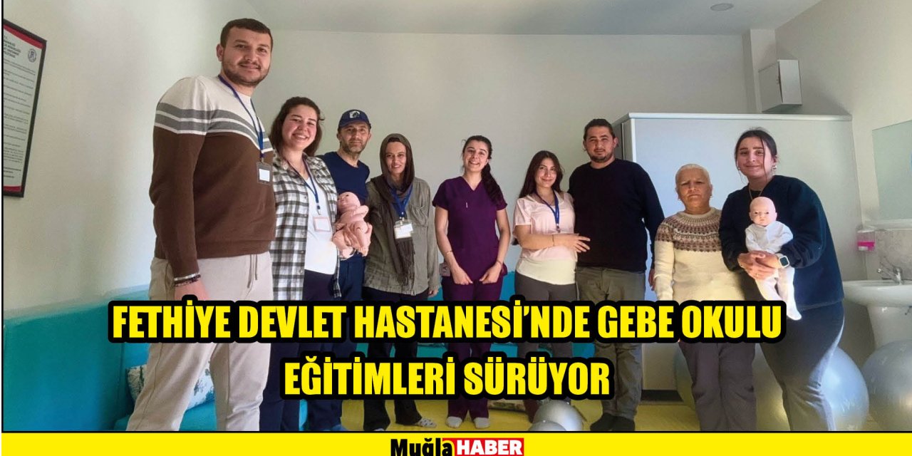 FETHİYE DEVLET HASTANESİ'NDE GEBE OKULU EĞİTİMLERİ SÜRÜYOR