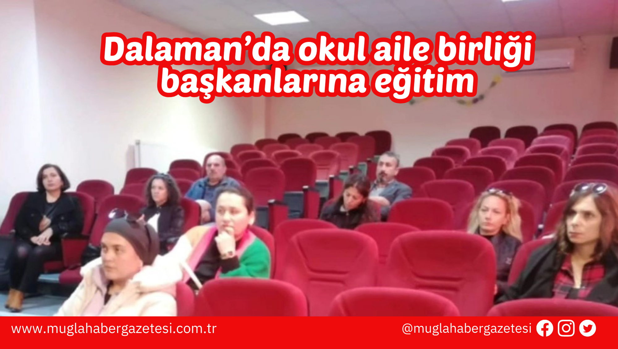 Dalaman’da okul aile birliği başkanlarına eğitim