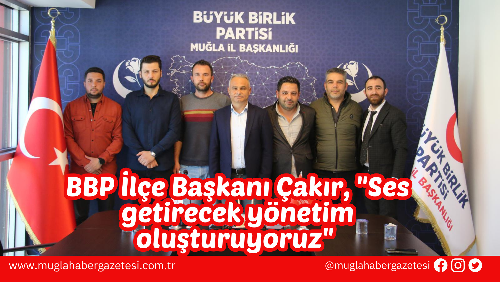 BBP İlçe Başkanı Çakır, "Ses getirecek yönetim oluşturuyoruz"